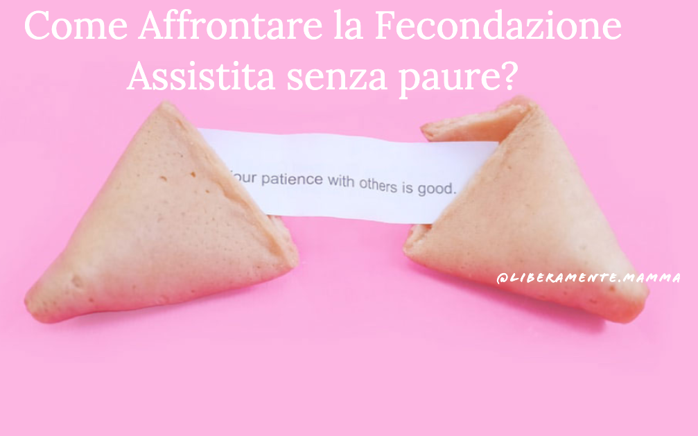 COME AFFRONTARE LA FECONDAZIONE ASSISTITA